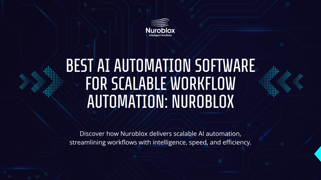 Best AI Automation Software for Scalable Workflow Automation Nuroblox