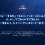 Best Practices for Secure AI Automation in Regulated Industries