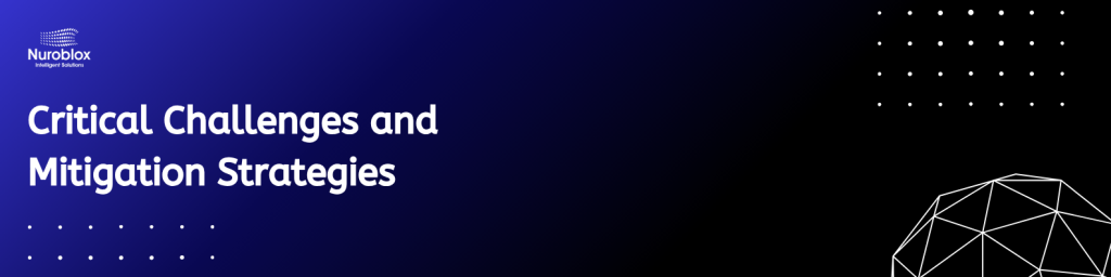 Critical Challenges and Mitigation Strategies