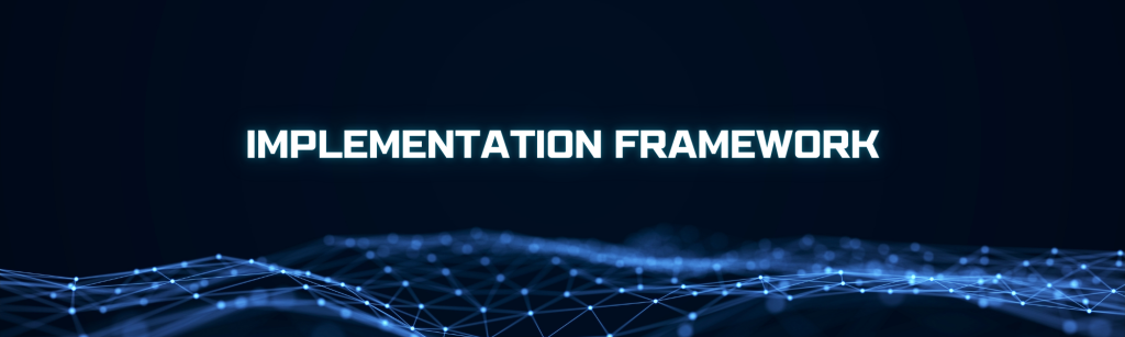Implementation Framework