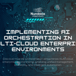 Implementing AI Orchestration in Multi-Cloud Enterprise Environments
