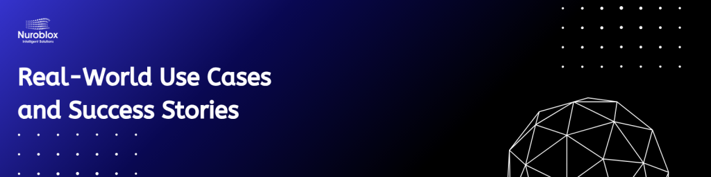 Real-World Use Cases and Success Stories
