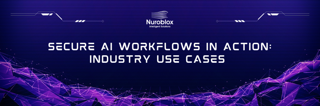 Secure AI Workflows in Action Industry Use Cases