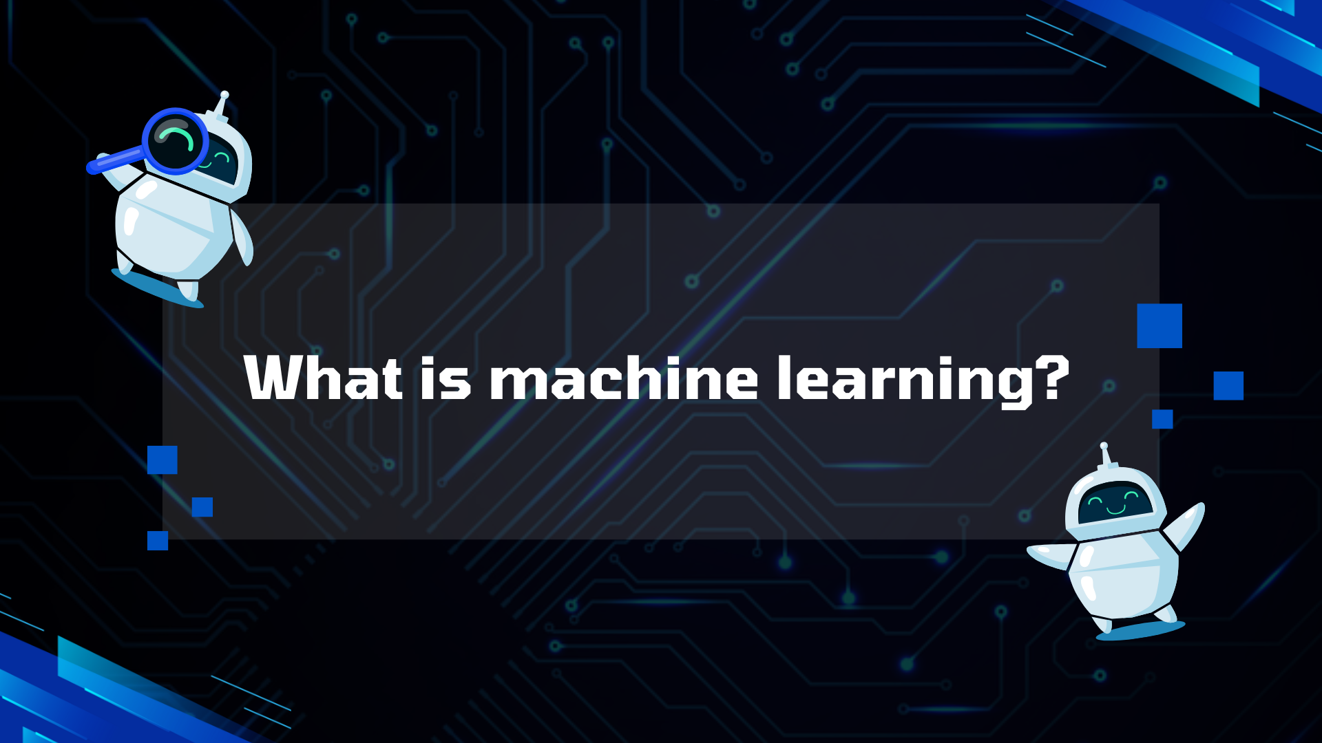 What is machine learning