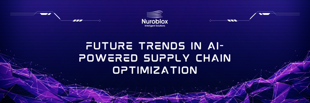 Future Trends in AI-Powered Supply Chain Optimization