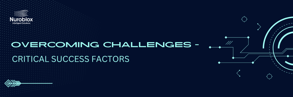 Overcoming Challenges - Critical Success Factors