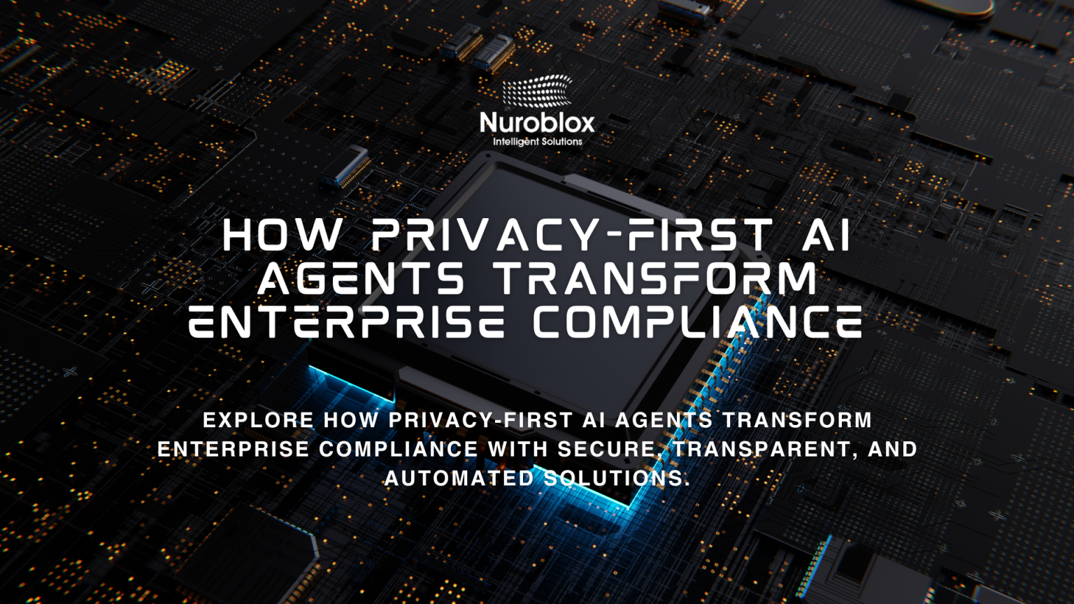 How Privacy-First AI Agents Revolutionize Enterprise Compliance